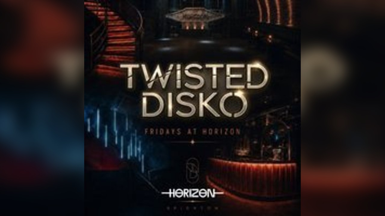 TWISTED DISKO Fridays at Horizon