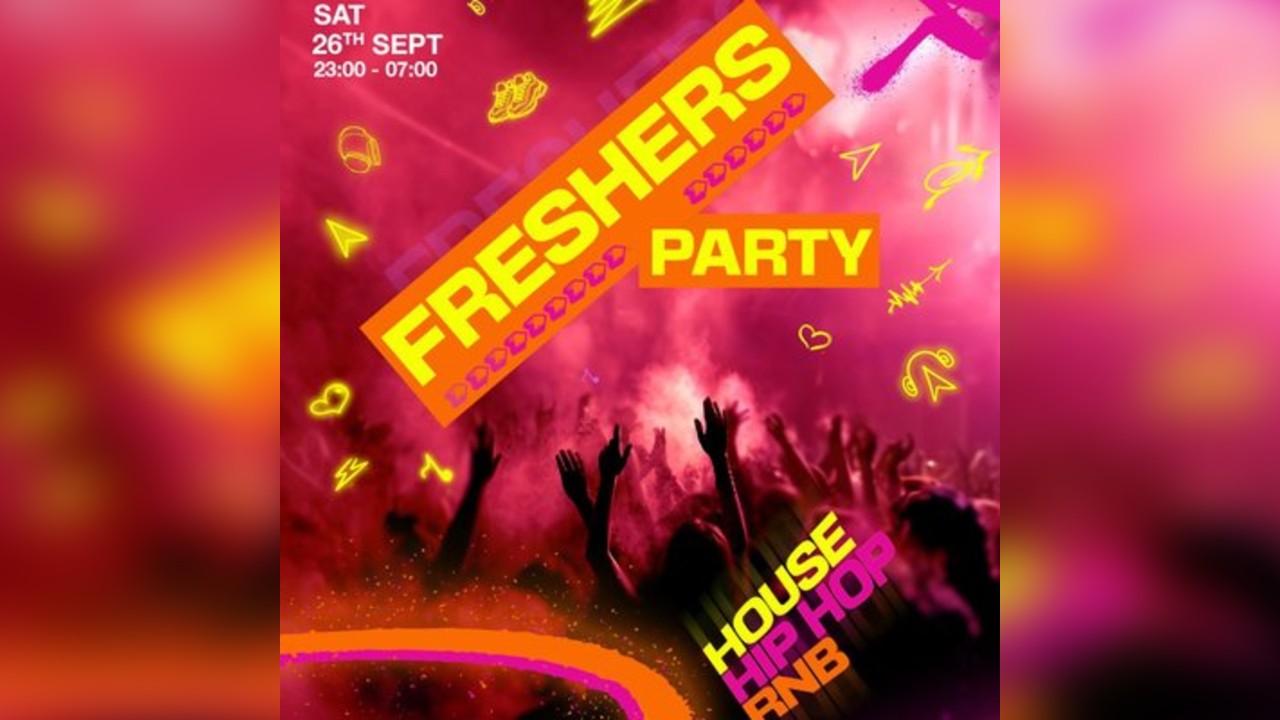 Freshers Party - House, Hip Hop, Rnb