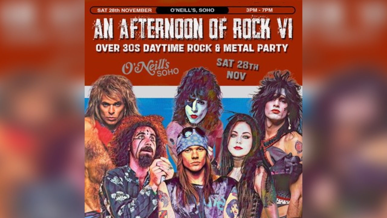 An Afternoon of Rock VI: LONDON (Over 30s Rock/Metal) 3pm-7pm