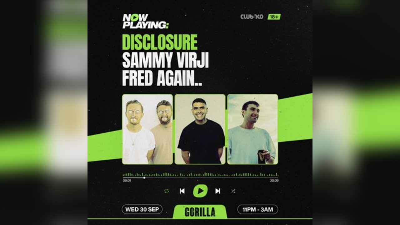 NOW PLAYING: Disclosure, Sammy Virji & Fred again..