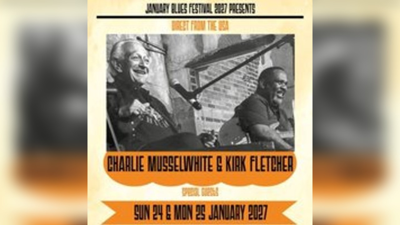 January Blues: CHARLIE MUSSELWHITE & KIRK FLETCHER