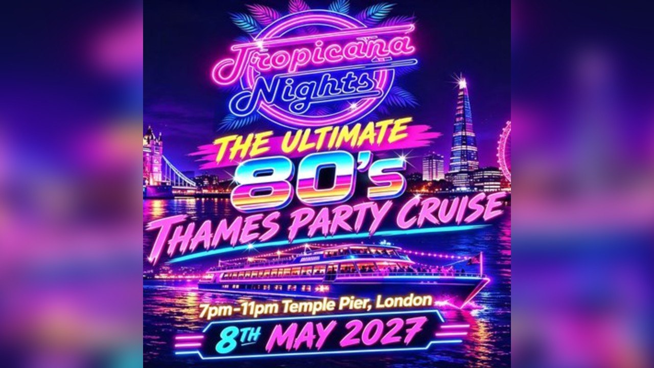 Tropicana Nights 80s Thames Party Cruise 2027