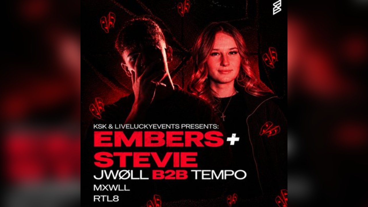KSK x LLL Presents - EMBERS + STEVIE