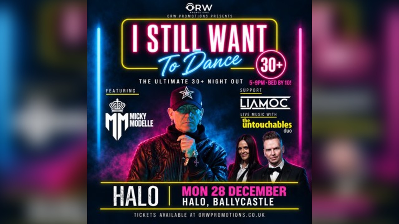 'I Still Want To Dance'- The Ultimate 30+ Night Out- BALLYCASTLE
