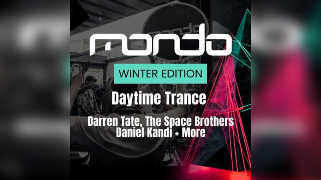 Mondo Winter Edition | Daytime Trance Event London