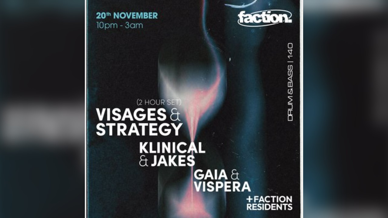 Faction Presents: Visages & Strategy (2hr set) + Klinical & more
