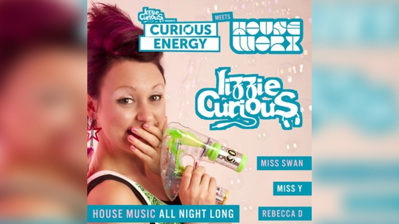 Curious Energy x Houseworx | LIZZIE CURIOUS | 12.12.26 | Exeter