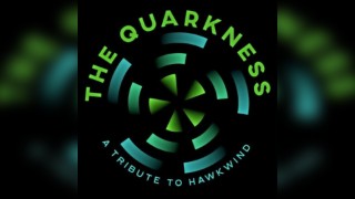 The Quarkness: Tribute to the Spirit of Hawkwind