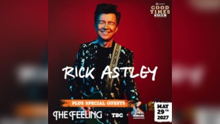 Good Times Live Presents Rick Astley, The Feeling & Guests