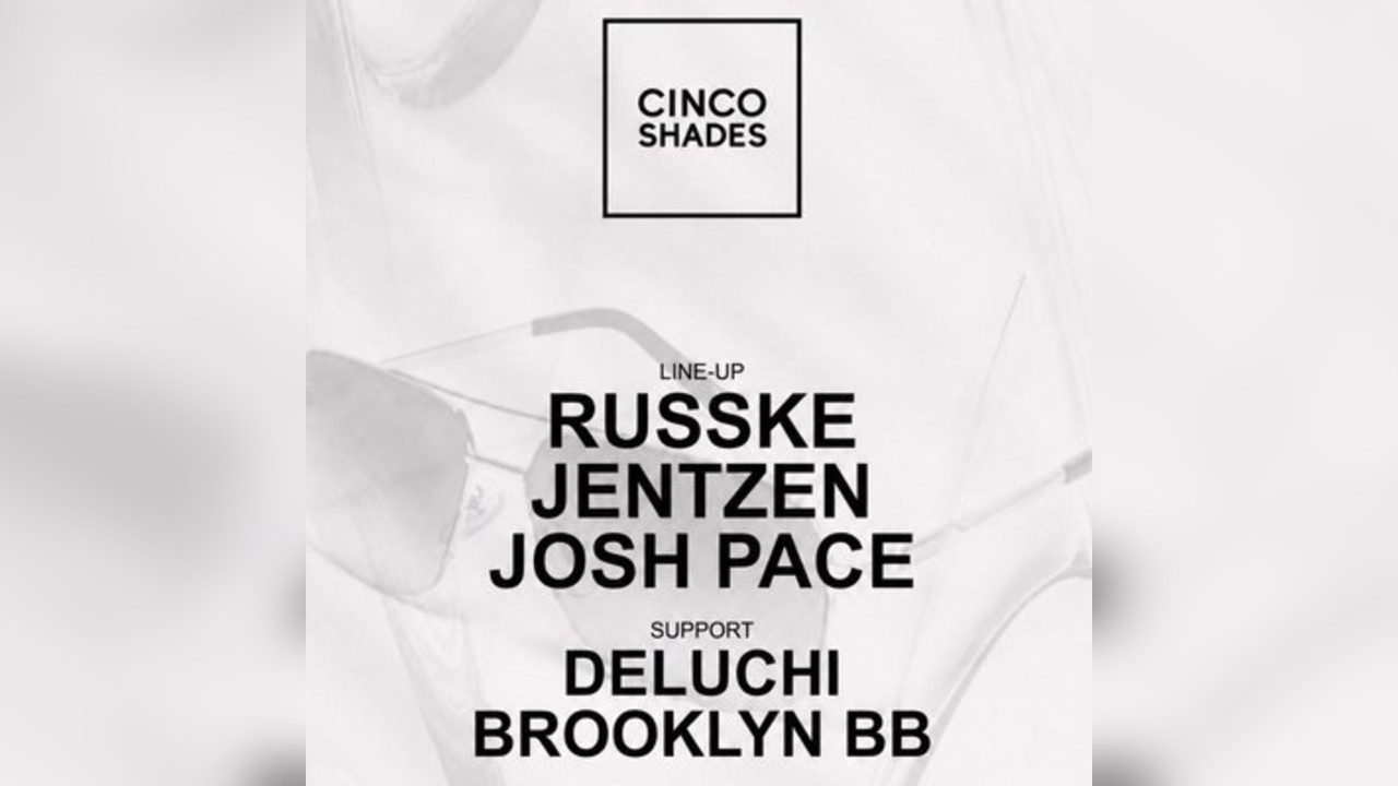 Cinco Shades: RUSSKE, Jentzen, Josh Pace