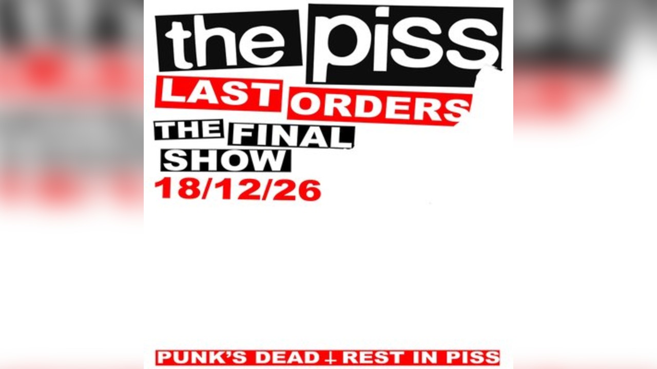 The Piss: Last Orders - The FINAL Show - Friday 18 December 2026