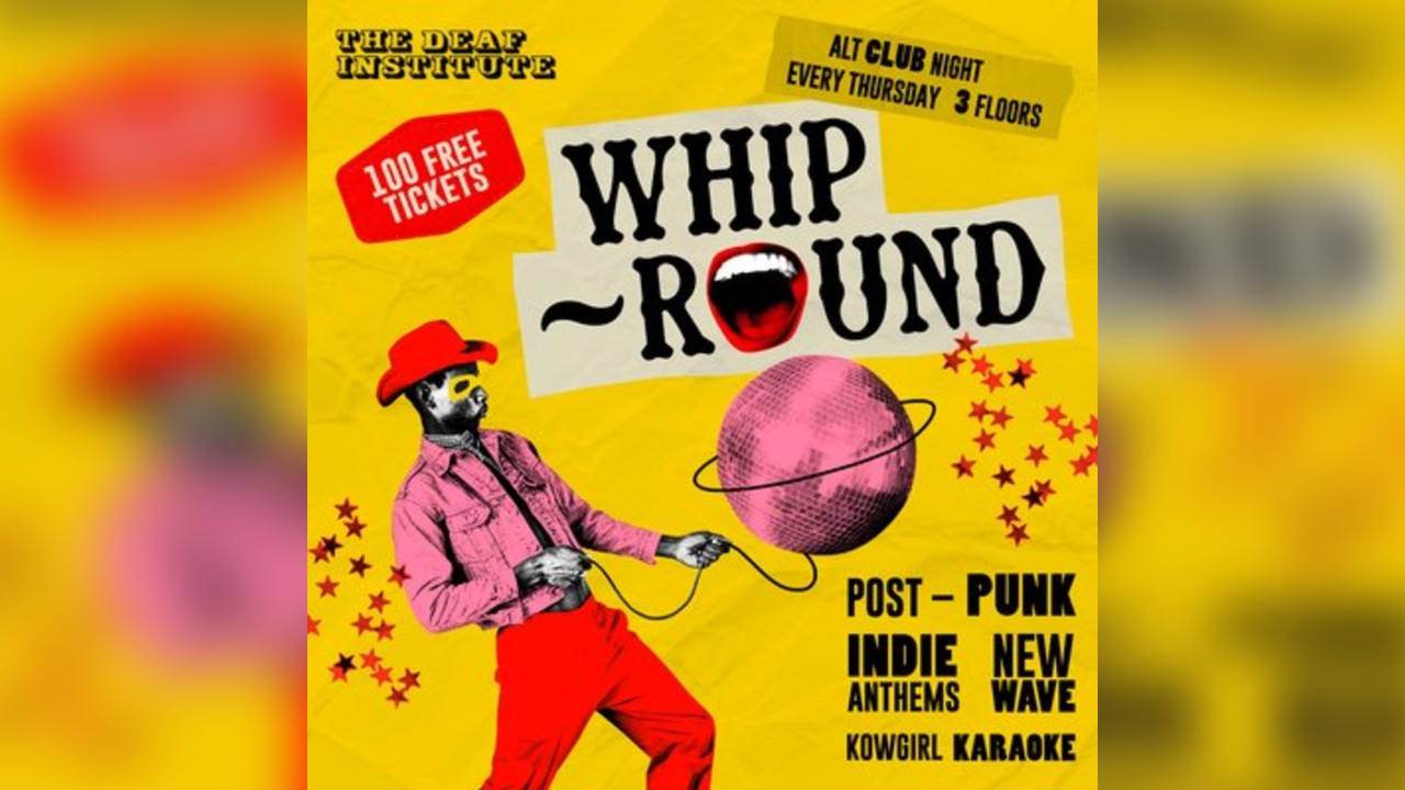 Whip-Round | THURSDAYS AT DEAF INSTITUTE