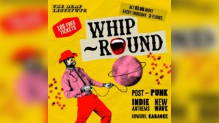 Whip-Round | THURSDAYS AT DEAF INSTITUTE