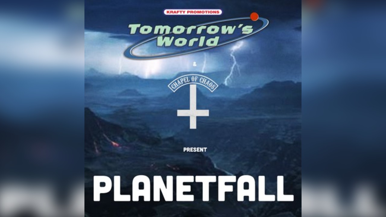 Tomorrow's World & Chapel of Chaos: PLANETFALL