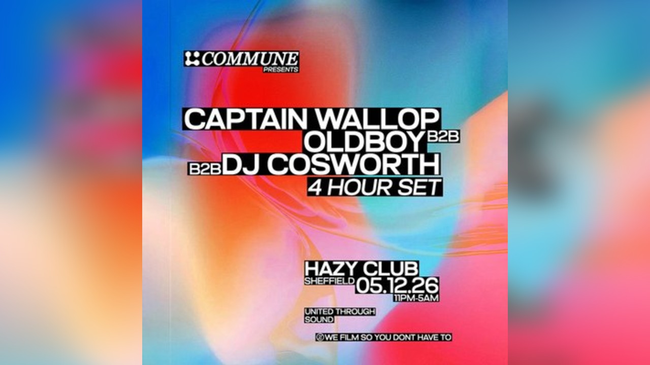 Commune: Captain Wallop b2b Oldboy b2b Dj Cosworth - 4 Hour Set