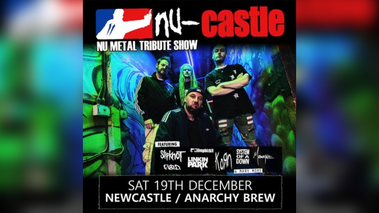 Nu-castle - Nu Metal Tribute Show (Newcastle - Anarchy Brew)