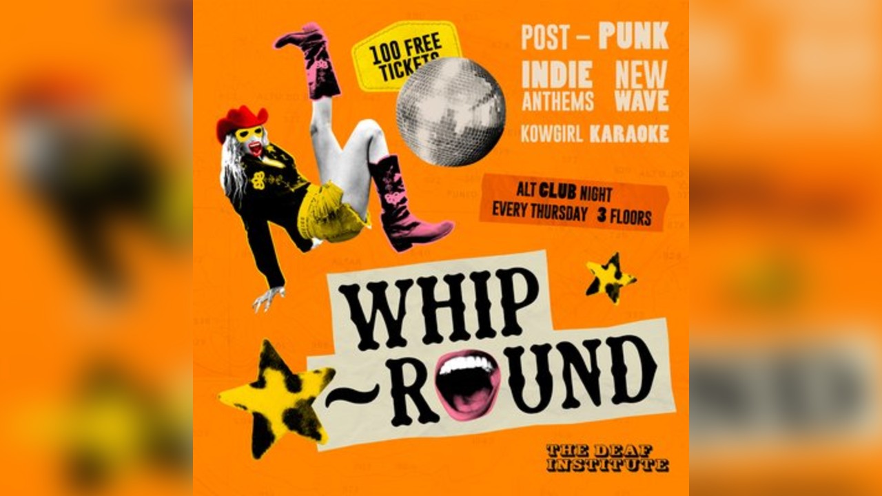 Whip-Round | THURSDAYS AT DEAF INSTITUTE