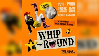 Whip-Round | THURSDAYS AT DEAF INSTITUTE