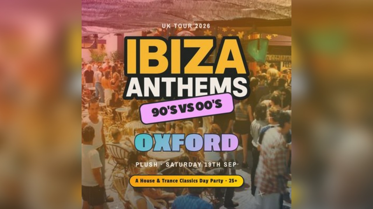 Ibiza Anthems - 90's vs 00's - Oxford