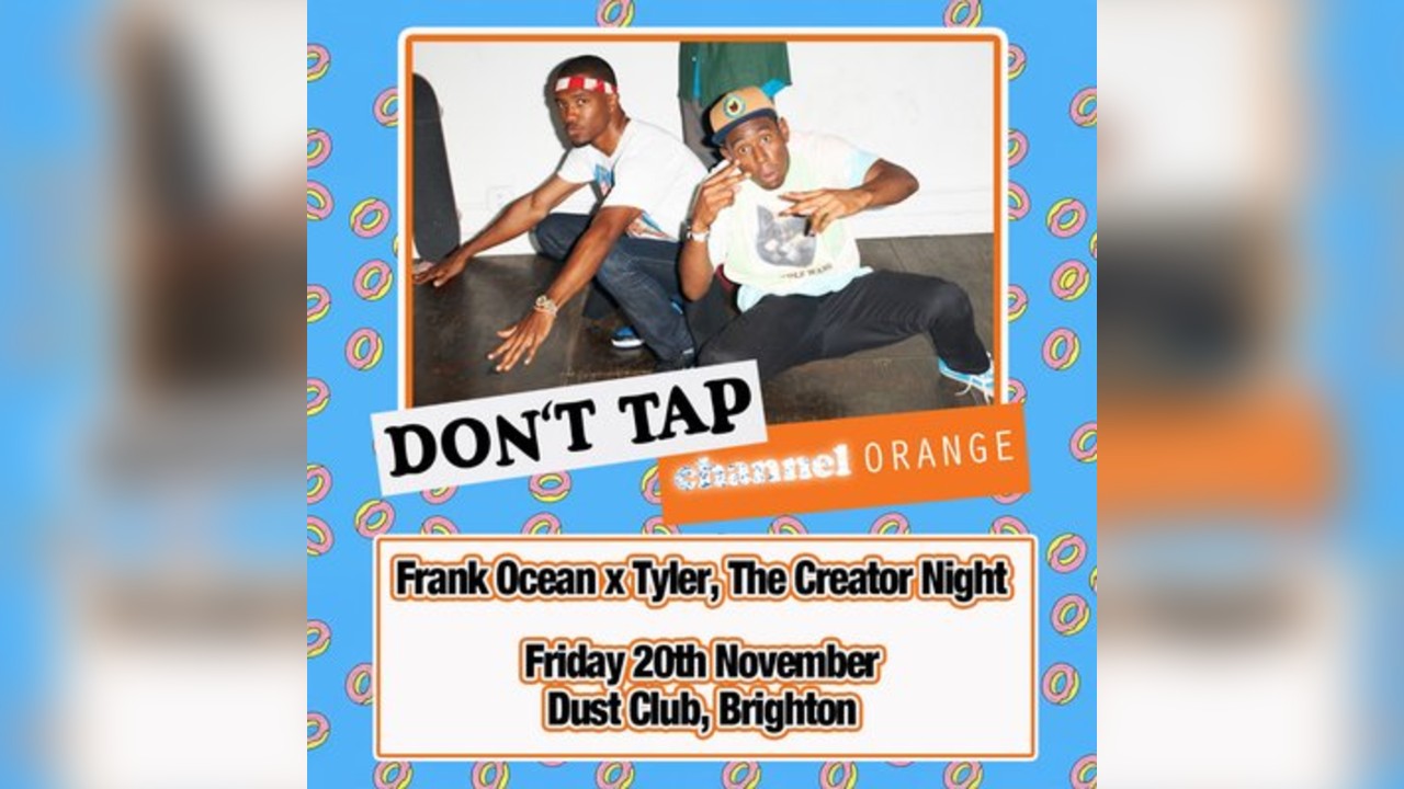 DON'T TAP Channel Orange: Frank Ocean x Tyler, The Creator Night