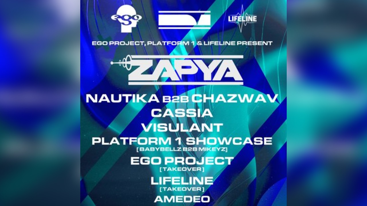 Ego Project, Platform 1 & Lifeline Present: Zapya, Nautika...
