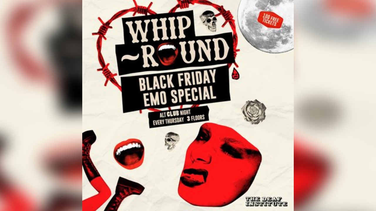 Whip-Round | BLACK FRIDAY EMO SPECIAL