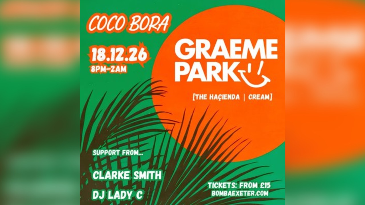 Coco Bora presents | GRAEME PARK | 18.12.26 | Bomba Exeter