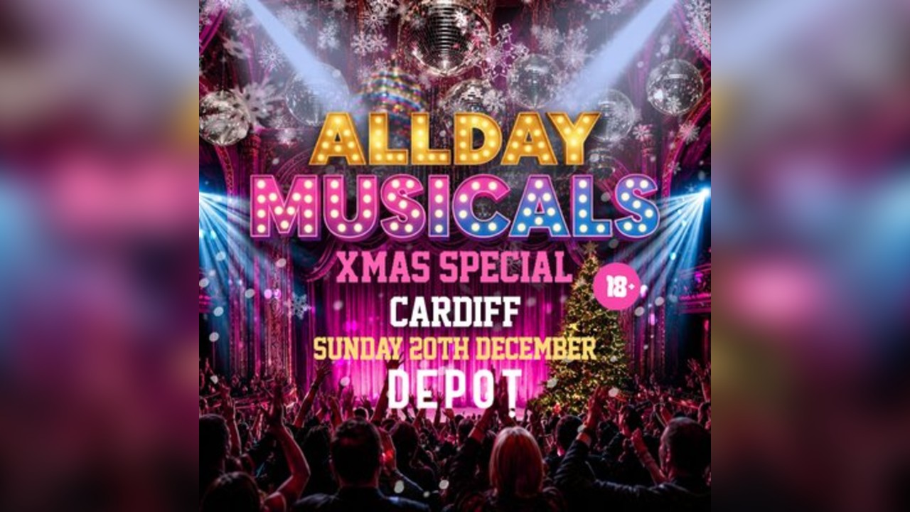 AllDay Musicals - Sun 20th Dec - DEPOT - Cardiff