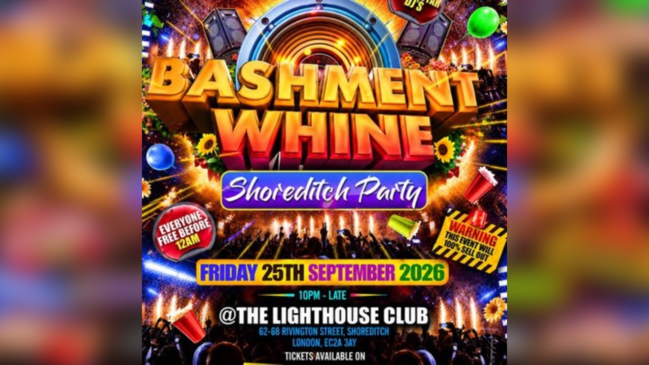 Bashment Whine - Shoreditch Party - Everyone Free Before 12 AM