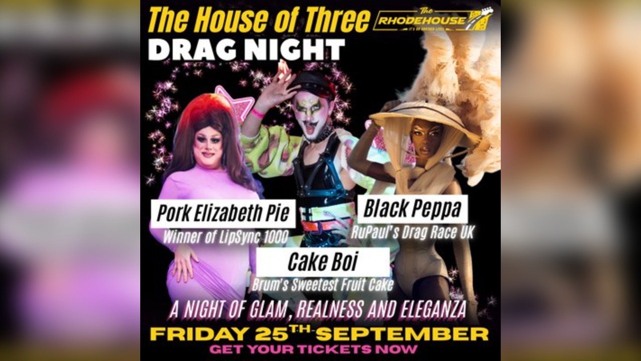 The House of Three - Drag Night at The Rhodehouse