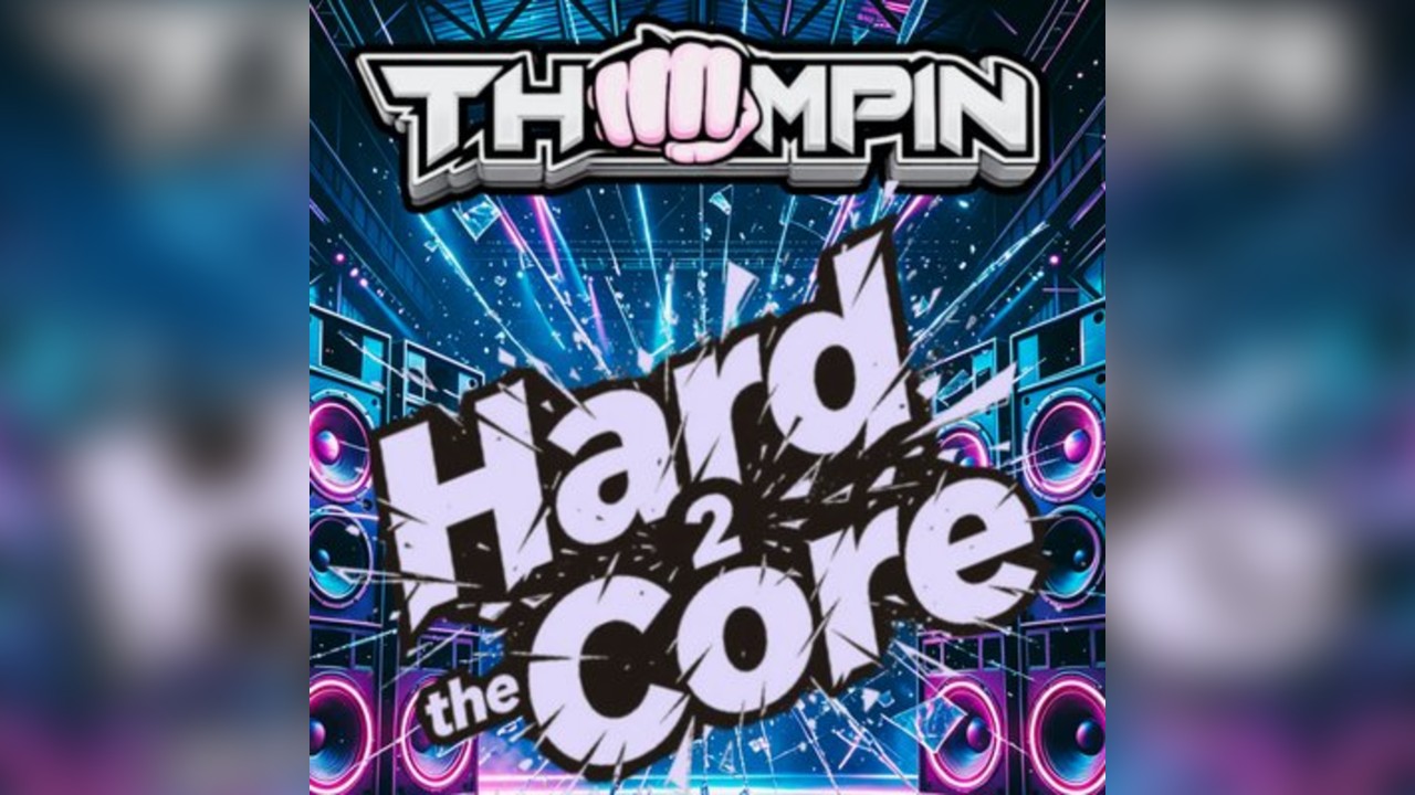 Thumpin Hard to the core