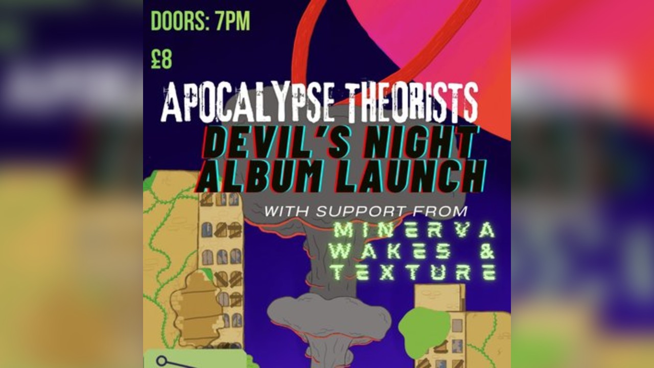 Apocalypse Theorists (ALBUM LAUNCH) w/ T3xtur3 & Minerva Wakes