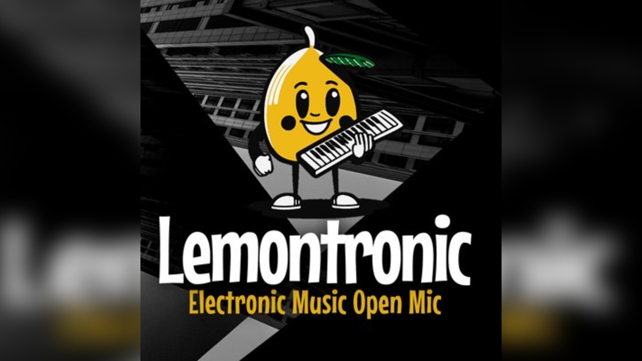 LEMONTRONIC - Electronic Open Mic Night