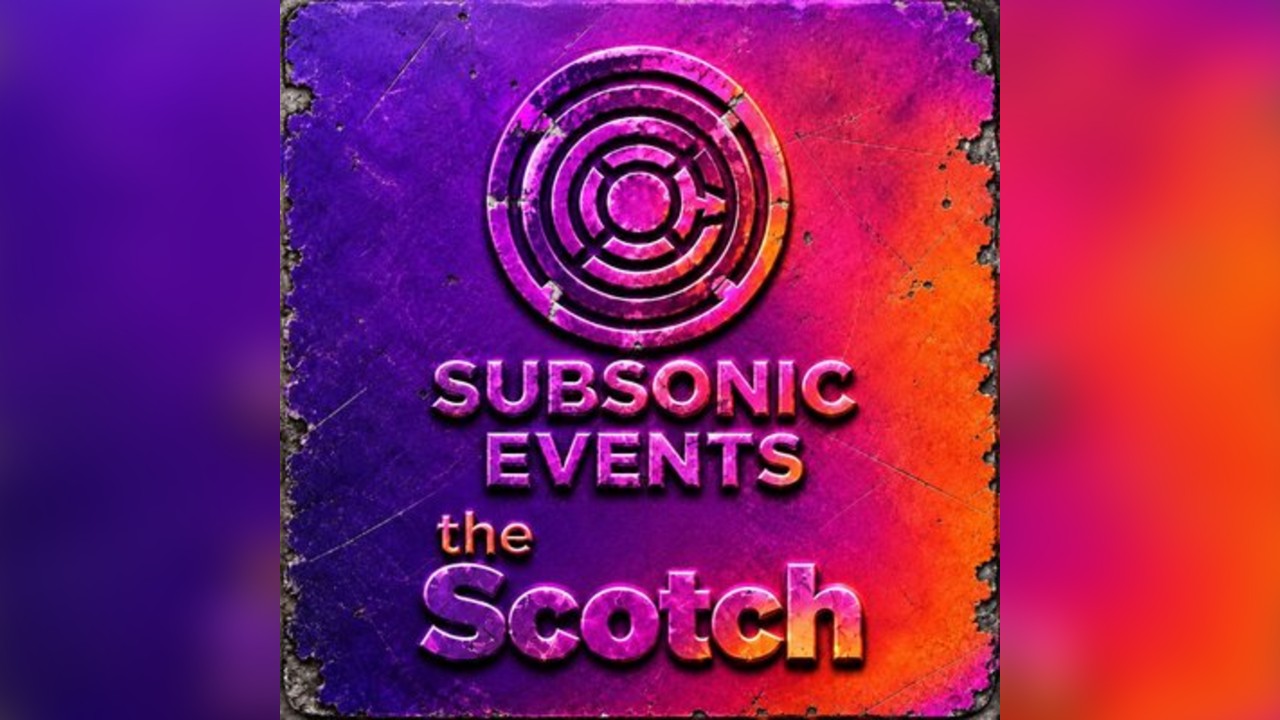 Subsonic Events x The Scotch