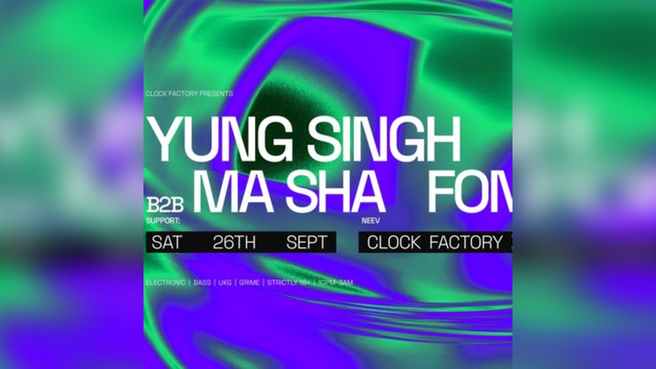 Clock Factory Presents: Yung Singh B2B Ma Sha & Fonzo
