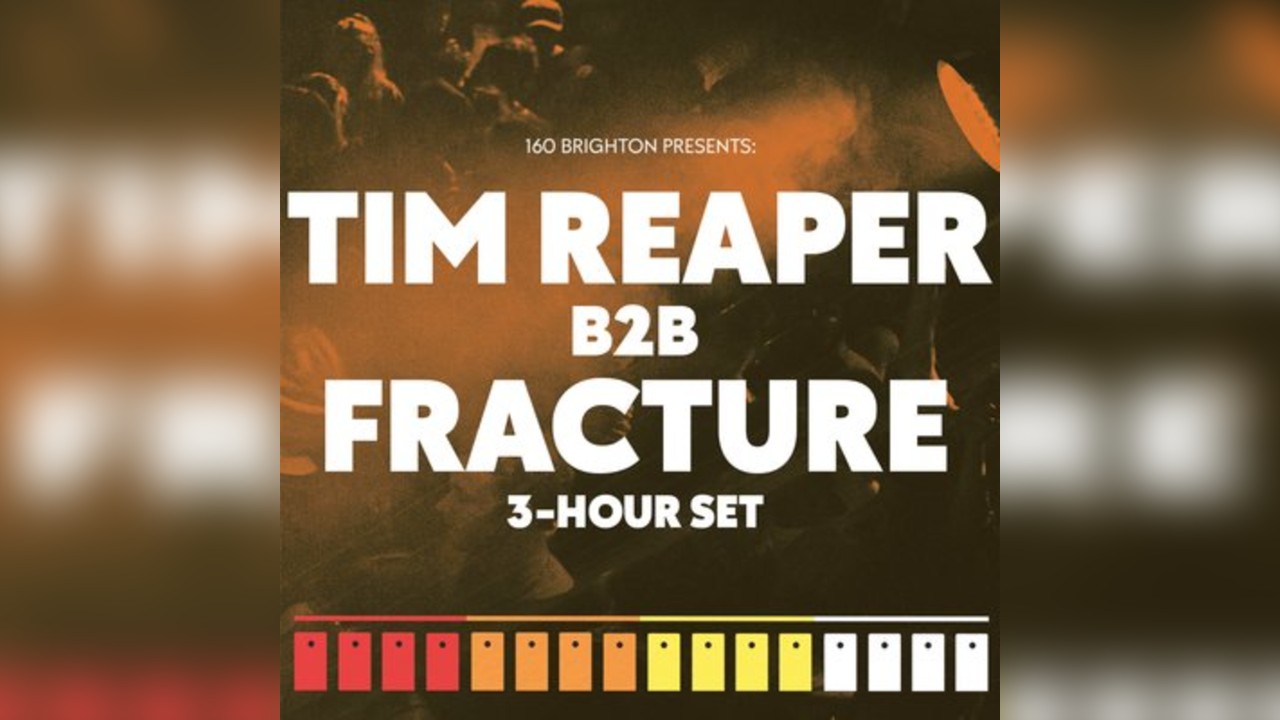 160 Brighton presents: Tim Reaper b2b Fracture (3-hour set)
