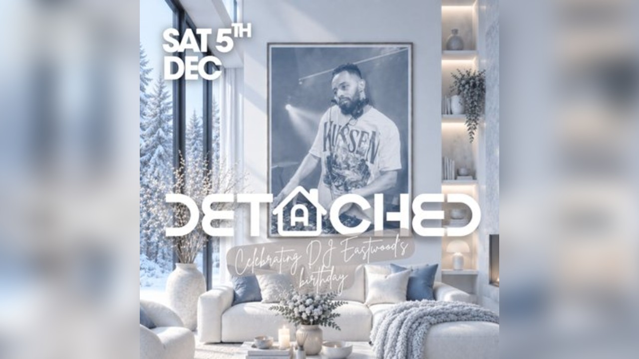 Detached (DJ Eastwood's birthday celebration)