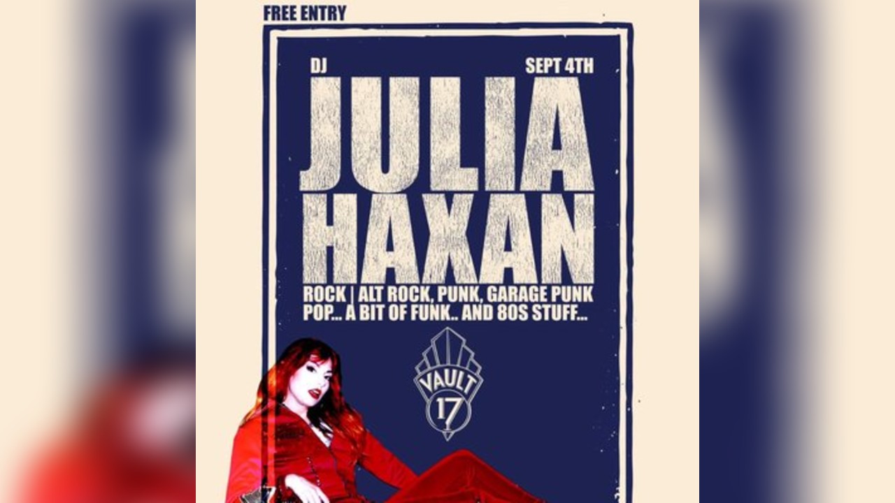 DJ Julia Haxan is taking over Vault 17 - FREE