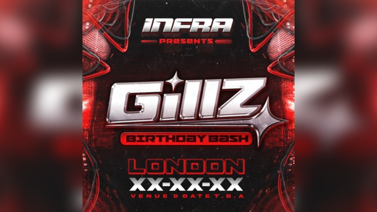 INFRA PRESENTS: GILLZ's BIRTHDAY BASH