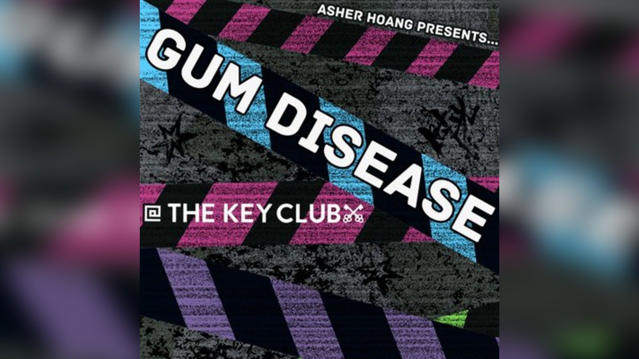 Gum Disease @ The Key Club