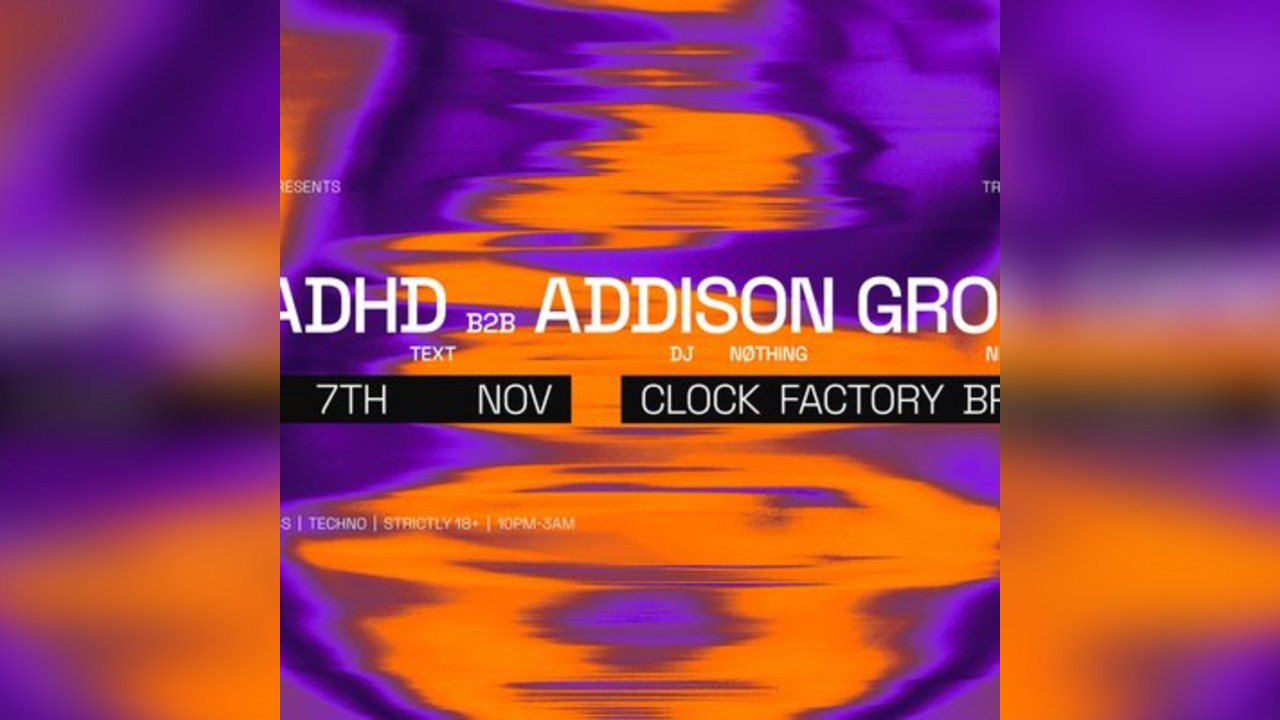 Clock Factory Presents: DJ ADHD B2B Addison Groove