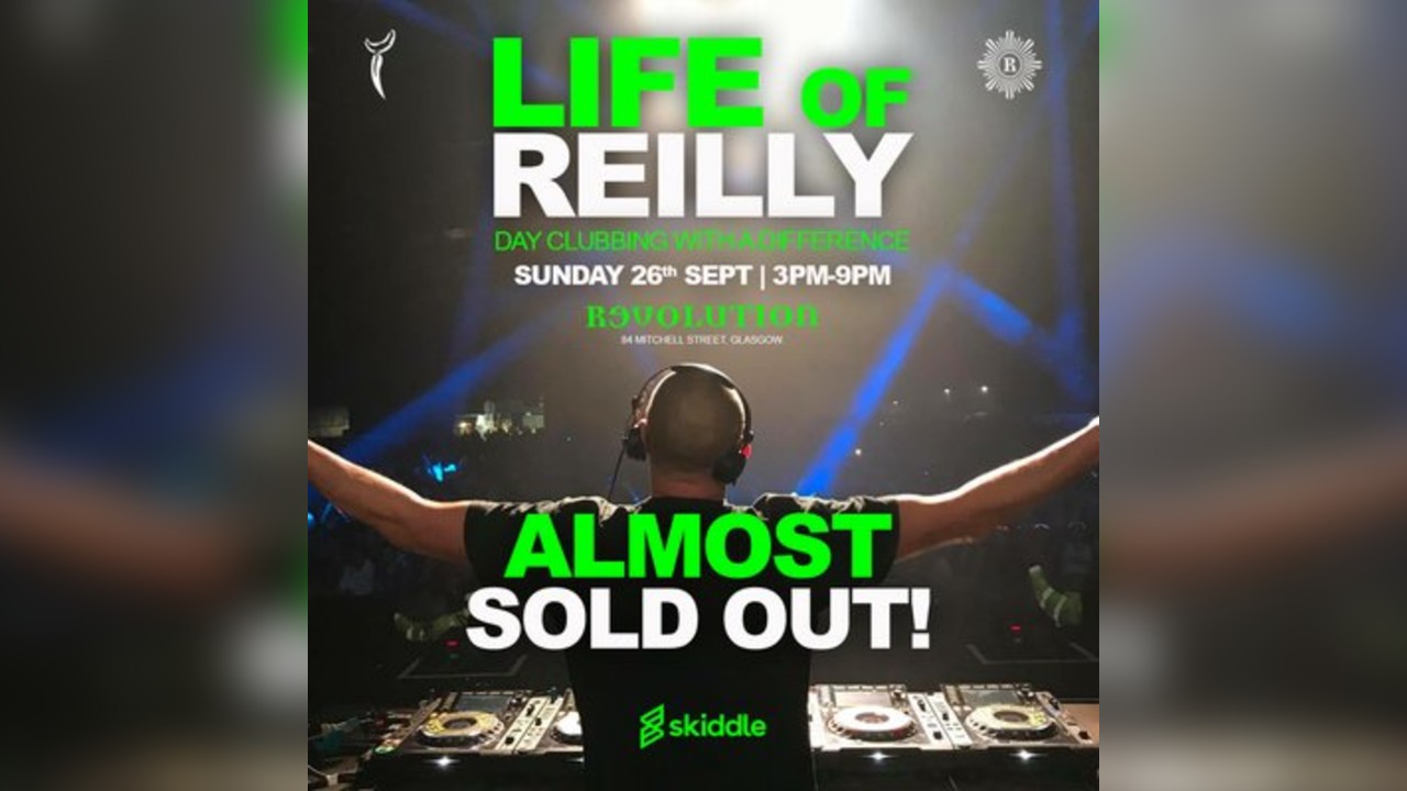 Life of Reilly - Day Clubbing Experience - Sun 27th Sept