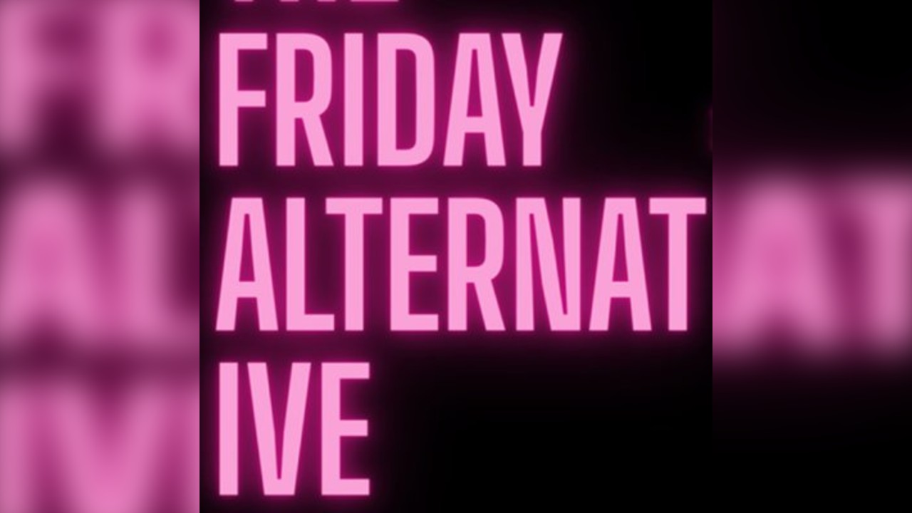 The Friday Alternative's 1st Birthday