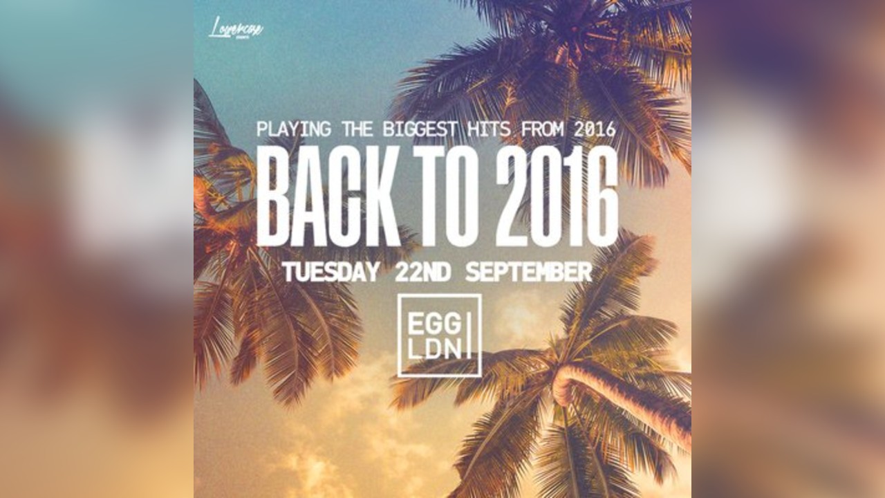 Back To 2016 - Freshers Edition @ Egg London