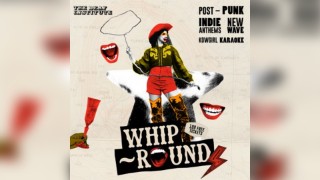 Whip-Round | THURSDAYS AT DEAF INSTITUTE