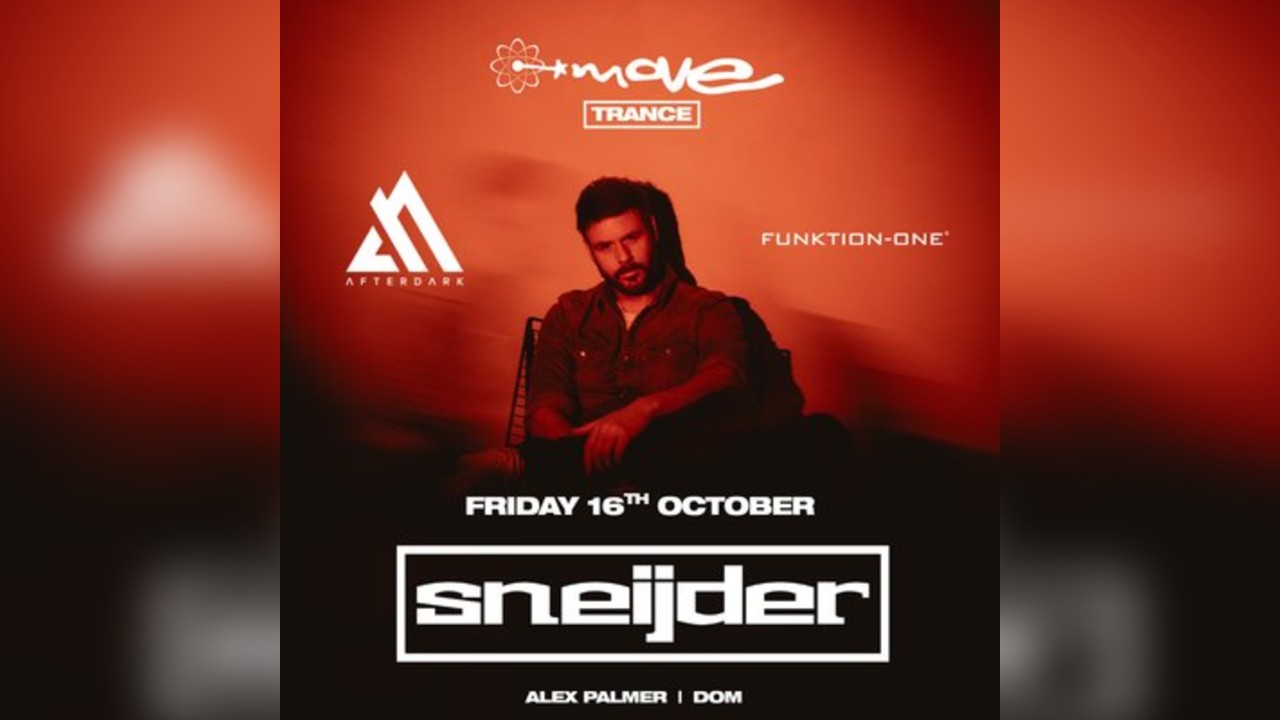 Move Trance presents: SNEIJDER | 16.10.26 | Move Exeter