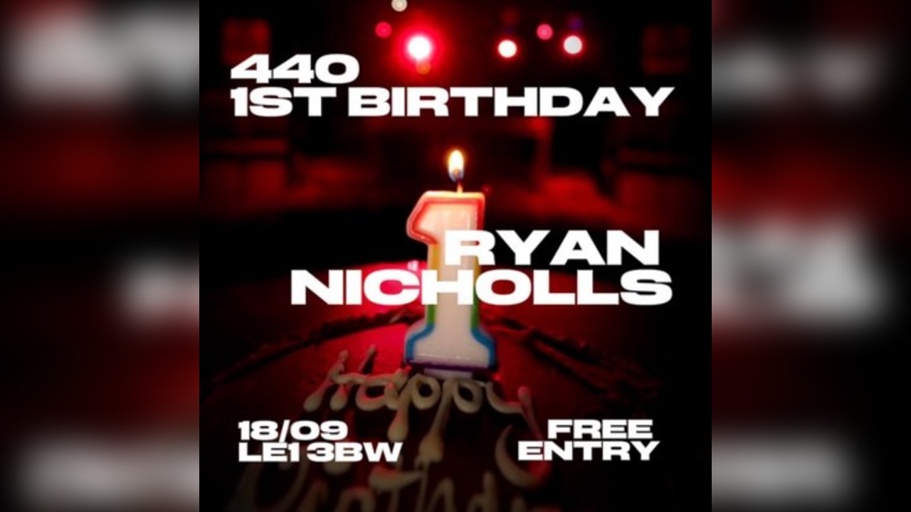 440 1st Birthday | Ryan Nicholls | Free Entry | £4 Drinks