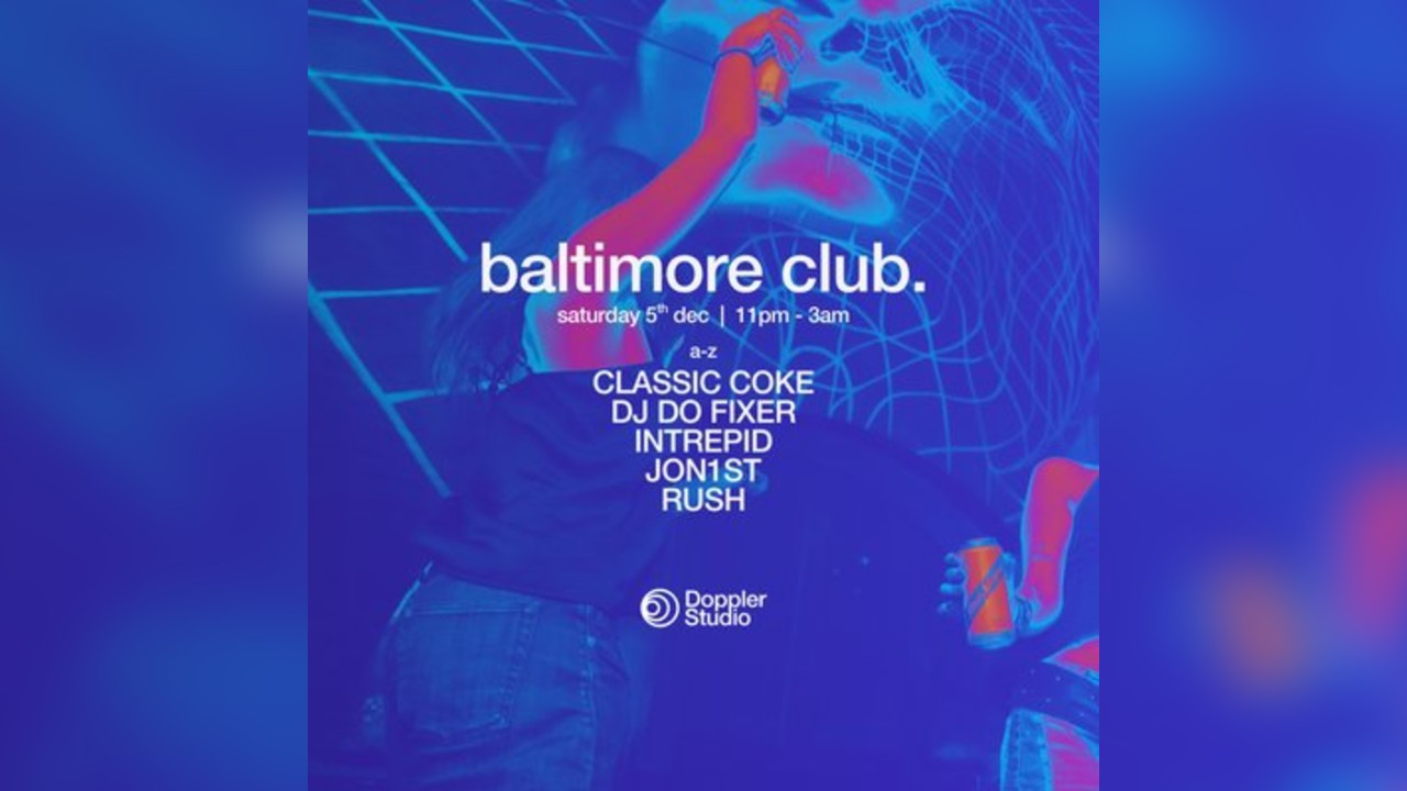 BALTIMORE CLUB. @ Doppler Studio