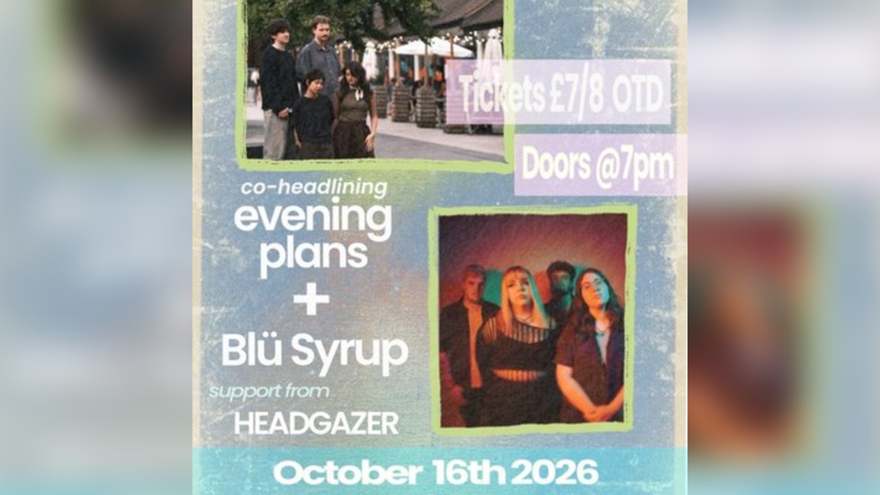 Evening Plans and Blü Syrup + Headgazer