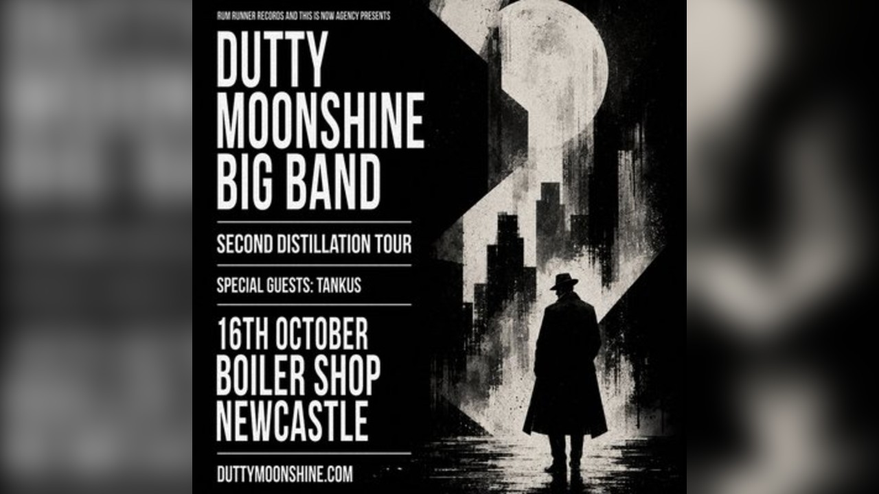 Newcastle - Dutty Moonshine Big Band - Second Distillation Tour